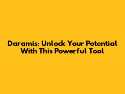 Daramis: Unlock Your Potential With This Powerful Tool