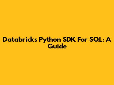 Databricks Python SDK For SQL: A Guide