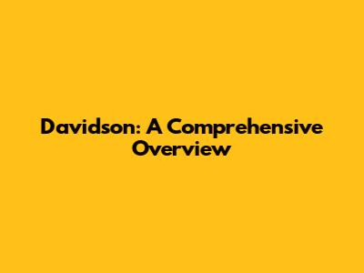 Davidson: A Comprehensive Overview