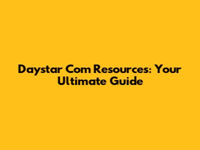 Daystar Com Resources: Your Ultimate Guide