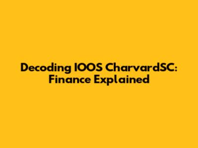 Decoding IOOS CharvardSC: Finance Explained
