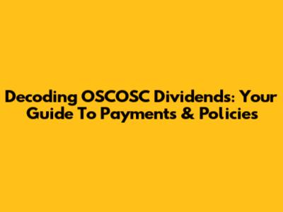 Decoding OSCOSC Dividends: Your Guide To Payments & Policies