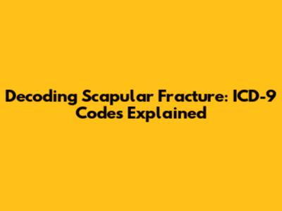 Decoding Scapular Fracture: ICD-9 Codes Explained