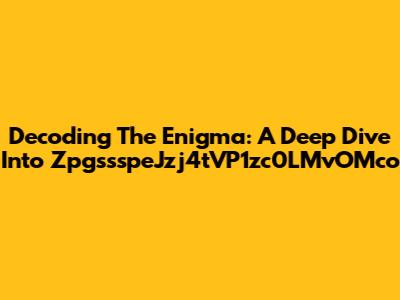 Decoding The Enigma: A Deep Dive Into ZpgssspeJzj4tVP1zc0LMvOMco