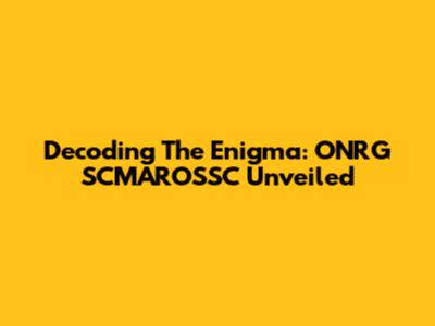 Decoding The Enigma: ONRG SCMAROSSC Unveiled