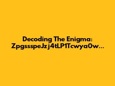 Decoding The Enigma: ZpgssspeJzj4tLP1Tcwya0w...