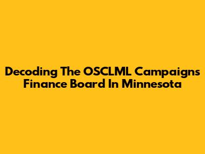 Decoding The OSCLML Campaigns Finance Board In Minnesota