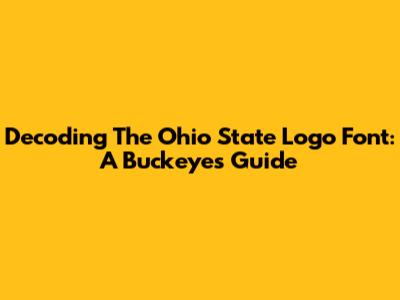 Decoding The Ohio State Logo Font: A Buckeye's Guide