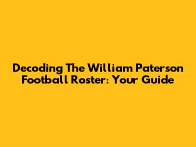 Decoding The William Paterson Football Roster: Your Guide