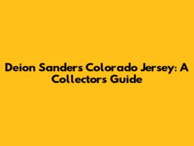 Deion Sanders Colorado Jersey: A Collector's Guide