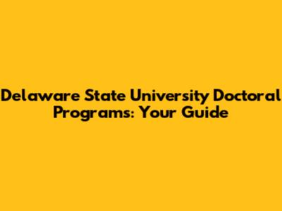 Delaware State University Doctoral Programs: Your Guide