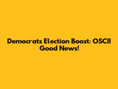 Democrats' Election Boost: OSCII Good News!