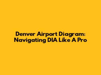 Denver Airport Diagram: Navigating DIA Like A Pro