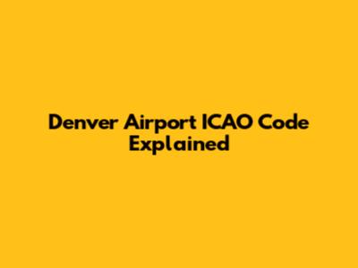 Denver Airport ICAO Code Explained