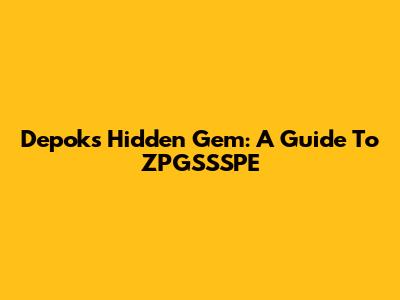 Depok's Hidden Gem: A Guide To ZPGSSSPE