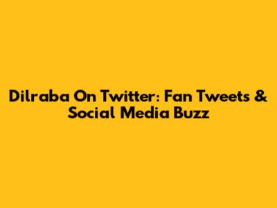 Dilraba On Twitter: Fan Tweets & Social Media Buzz