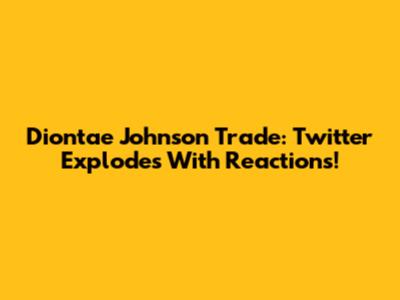 Diontae Johnson Trade: Twitter Explodes With Reactions!