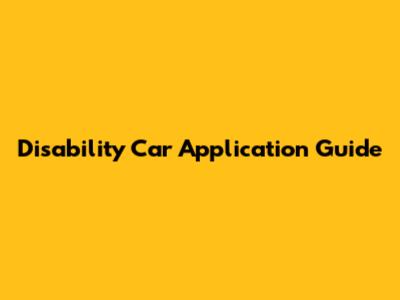 Disability Car Application Guide