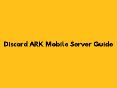 Discord ARK Mobile Server Guide