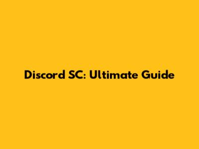 Discord SC: Ultimate Guide