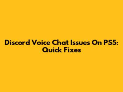 Discord Voice Chat Issues On PS5: Quick Fixes