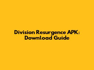 Division Resurgence APK: Download Guide