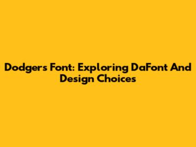 Dodgers Font: Exploring DaFont And Design Choices