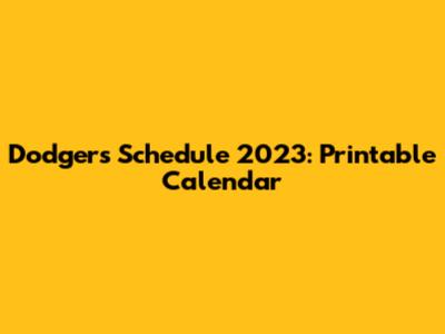 Dodgers Schedule 2023: Printable Calendar