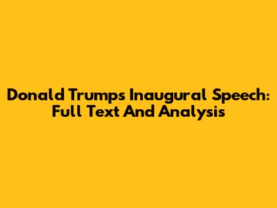 Donald Trump's Inaugural Speech: Full Text And Analysis
