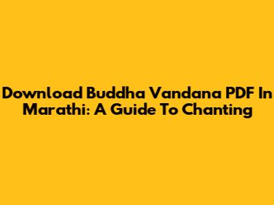 Download Buddha Vandana PDF In Marathi: A Guide To Chanting