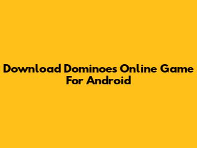 Download Dominoes Online Game For Android