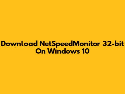 Download NetSpeedMonitor 32-bit On Windows 10