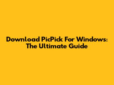 Download PicPick For Windows: The Ultimate Guide