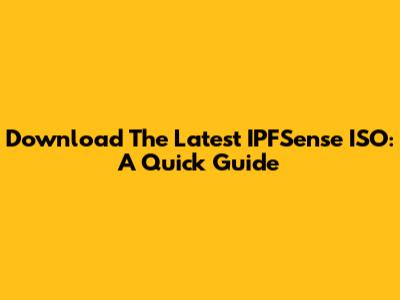 Download The Latest IPFSense ISO: A Quick Guide