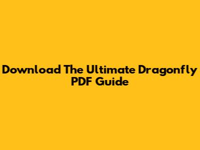 Download The Ultimate Dragonfly PDF Guide