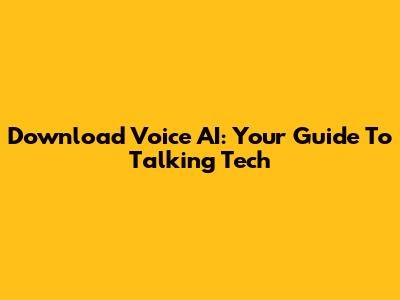 Download Voice AI: Your Guide To Talking Tech