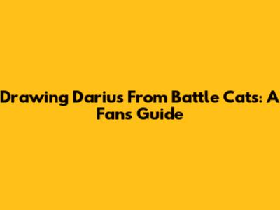 Drawing Darius From Battle Cats: A Fan's Guide