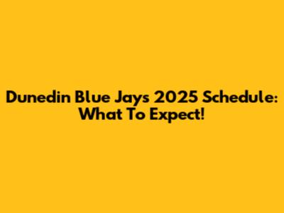 Dunedin Blue Jays 2025 Schedule: What To Expect!
