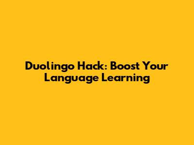 Duolingo Hack: Boost Your Language Learning