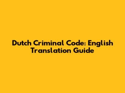 Dutch Criminal Code: English Translation Guide