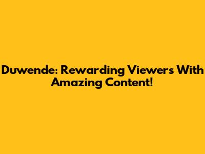 Duwende: Rewarding Viewers With Amazing Content!