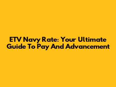 ETV Navy Rate: Your Ultimate Guide To Pay And Advancement
