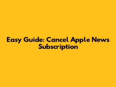 Easy Guide: Cancel Apple News Subscription