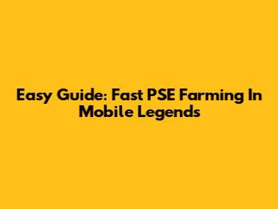 Easy Guide: Fast PSE Farming In Mobile Legends