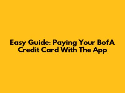 Easy Guide: Paying Your BofA Credit Card With The App