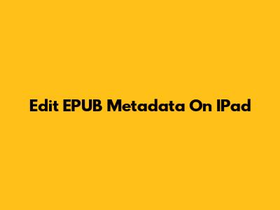Edit EPUB Metadata On IPad