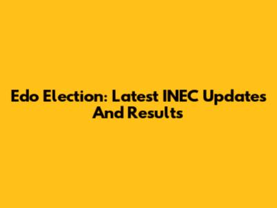 Edo Election: Latest INEC Updates And Results