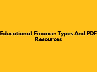 Educational Finance: Types And PDF Resources