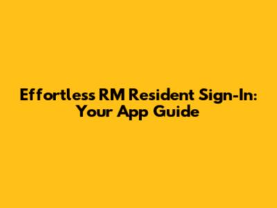Effortless RM Resident Sign-In: Your App Guide