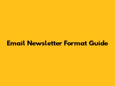 Email Newsletter Format Guide